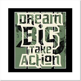 Dream Big Take Action Posters and Art